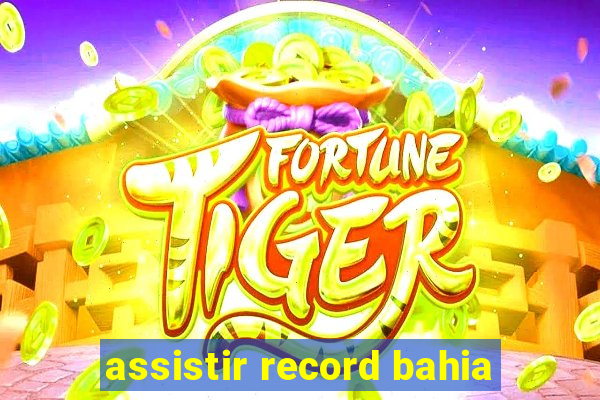 assistir record bahia